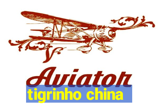 tigrinho china